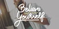 Believe In Yourself Confident Encourage Motivation Concept Royalty Free Stock Photo