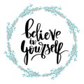 Believe in yourself hand lettering inscription positive typography poster, conceptual handwritten phrase, modern