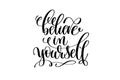 Believe in yourself hand written lettering positive quote