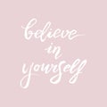 Believe in yourself handwritten phrase. Trendy brush lettering text. Social media post. Motivational quote for postcard, t-shirt