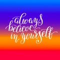 always believe in yourself handwritten positive inspirational quote Royalty Free Stock Photo