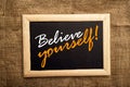 Believe yourself, motivational messsage Royalty Free Stock Photo