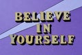 Believe in Yourself, phrase as banner headline