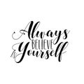 Always believe in yourself- positive calligraphy.