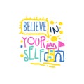 Believe in yourself positive slogan, hand written lettering motivational quote colorful vector Illustration Royalty Free Stock Photo