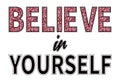 Believe in yourself slogan. Fashion glitter type.