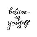 Believe in yourself text card. Handwritten brush lettering phrase. Motivational quote for postcard, t-shirt print, cover. Vector Royalty Free Stock Photo