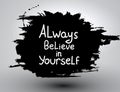 Always believe in yourself. Vector calligraphic inspirational design. Royalty Free Stock Photo