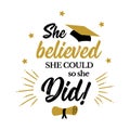 She believed she could so she did congrats grad Royalty Free Stock Photo