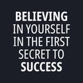 Believing in yourself in the first secret to succes - Motivational and inspirational quotes Royalty Free Stock Photo