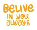 Belive in you always lettering vector design