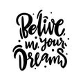 Belive in your dreams hand drawn summer phrase. Vector lettering isolated