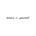 Belive in yourself. Black text, calligraphy, lettering, doodle by hand isolated on white background Card banner design. Vector