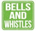 BELLS AND WHISTLES, text written on green stamp sign