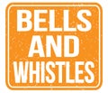 BELLS AND WHISTLES, text written on orange stamp sign