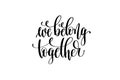 We belong together hand lettering inscription positive quote