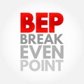 BEP - Break Even Point is the point at which total cost and total revenue are equal, acronym text concept background