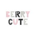 Berry Cute - unique hand drawn nursery poster with lettering in scandinavian style. Vector illustration
