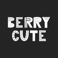 Berry Cute - unique hand drawn nursery poster with lettering in scandinavian style. Vector illustration