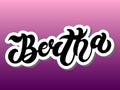 Bertha. Woman`s name. Hand drawn lettering