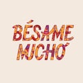 Besame mucho lettering. Kiss me a lot in English. Hand drawn typography. Royalty Free Stock Photo