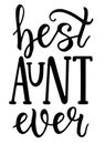 Best aunt ever. Logo sign inspirational quotes and motivational typography art lettering composition design. Aunt t