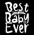 Best Baby Ever, Celebration Baby Gift Quote For Family, I Love Baby Lettering Design