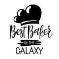 Best Baker in the Galaxy text with flat cooks cap icon. Hand written brush Lettering for advertising, signboard