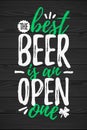 The Best Beer Is An Open One funny lettering