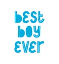 Best boy ever quote. Print shirt phrase. Hand written logo