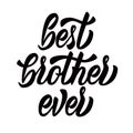 Best brother ever - black inscription on white background. Vector.
