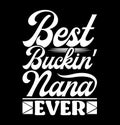 Best Buckin Nana Ever Illustration Nana Day Typography Shirts