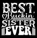 Best Buckin Sister Ever Family Tee Hunting Shirt Design