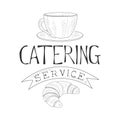 Best Catering Service Hand Drawn Black And White Sign With Coffee And Croissant Design Template With Calligraphic Text