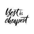 Best is cheapest. Hand drawn lettering proverb. Vector typography design. Handwritten inscription.