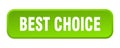 best choice button. best choice square 3d push button. Royalty Free Stock Photo