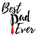 Best Dad Ever Banner - Fathers Day inspirational poster. Font and Calligraphy Logo. Simple Vector illustration