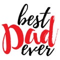 Best Dad Ever Banner - Fathers Day inspirational poster. Font and Calligraphy Logo. Simple Vector illustration Royalty Free Stock Photo