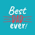 Best Dad Ever banner and giftcard. Father`s Day Poster Sign on B Royalty Free Stock Photo