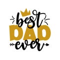 Best Dad Ever - Father`s Day greeting lettering with crown. Royalty Free Stock Photo