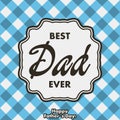 Best Dad Ever. Greeting card for Father Day. Vector illustration. Royalty Free Stock Photo
