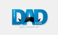 Best Dad Ever, Happy Father\'s Day lettering with mustache
