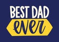 Best Dad Ever phrase handwritten with stylish decorative calligraphic font on blue background and decorated with elegant