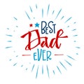 Best Dad Ever quote. Father`s day quote. Hand drawn script stile hand lettering