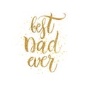 Best dad ever text - gold glitter lettering with golden spray