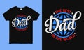 The best dad in the world. Fathers day greeting. Modern typography circular vintage t shirt design template