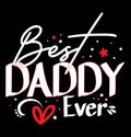 Best Daddy Ever Handwritten Graphic, I Love Daddy Gift Clothing, Daddy Ever Gift Shirt Royalty Free Stock Photo