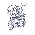 The Best dreams happen when youre awake. Lettering phrase. Black ink. Vector illustration. Isolated on white background.