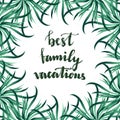 Best Family Vacation lettering with tropical nature background. Vector illustration