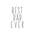 Best father ever. Happy Father`s Day banner and giftcard. Vector illustration. Lettering. Ink illustration Royalty Free Stock Photo